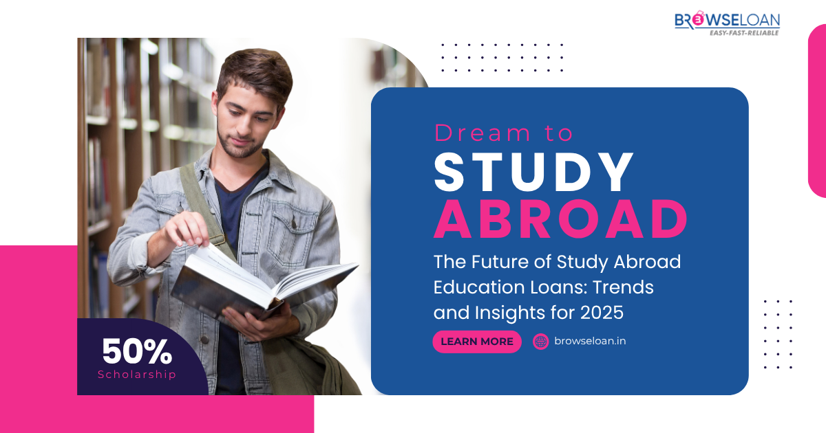 The Future of Study Abroad Education Loans: Trends and Insights for 2025